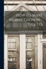 How To Make Money Growing Violets - Book