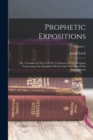 Prophetic Expositions : Or, A Connected View Of The Testimony Of The Prophets Concerning The Kingdom Of God And The Time Of Its Establishment; Volume 1 - Book