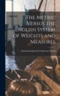 The Metric Versus the English System of Weights and Measures - Book