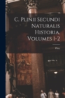 C. Plinii Secundi Naturalis Historia, Volumes 1-2 - Book