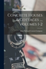 Concrete Houses & Cottages ..., Volumes 1-2 - Book