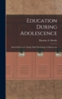 Education During Adolescence : Based Partly on G. Stanley Hall's Psychology of Adolescence - Book