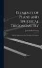 Elements of Plane and Spherical Trigonometry : With Its Applications to the Principles of Navigation - Book