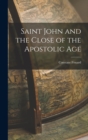 Saint John and the Close of the Apostolic Age - Book