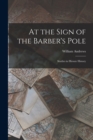 At the Sign of the Barber's Pole : Studies in Hirsute History - Book