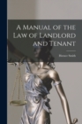 A Manual of the Law of Landlord and Tenant - Book