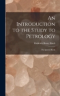 An Introduction to the Study to Petrology : The Igneous Rocks - Book