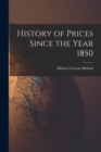History of Prices Since the Year 1850 - Book