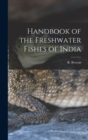 Handbook of the Freshwater Fishes of India - Book