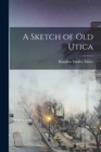 A Sketch of Old Utica - Book