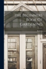The Beginners Book Of Gardening - Book