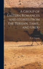 A Group of Eastern Romances and Stories From the Persian, Tamil, and Urdu - Book