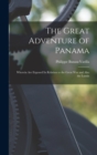 The Great Adventure of Panama : Wherein are Exposed its Relation to the Great War and Also the Lumin - Book