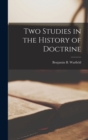 Two Studies in the History of Doctrine - Book