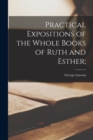 Practical Expositions of the Whole Books of Ruth and Esther; - Book