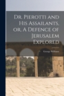 Dr. Pierotti and His Assailants, or, A Defence of Jerusalem Explored - Book