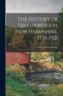 The History of Hillsborough, New Hampshire, 1735-1921 - Book