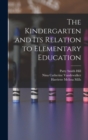 The Kindergarten and its Relation to Elementary Education - Book