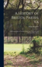 A History of Bristol Parish, Va : With Genealogies of Families Connected Therewith, and Historical Illustrations - Book
