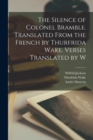 The Silence of Colonel Bramble. Translated From the French by Thurfrida Wake. Verses Translated by W - Book