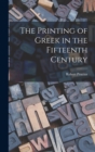 The Printing of Greek in the Fifteenth Century - Book