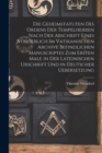 Die Geheimstatuten Des Ordens Der Tempelherren Nach Der Abschrift Eines Vorgeblich Im Vatikanischen Archive Befindlichen Manuscriptes Zum Ersten Male in Der Lateinischen Urschrift Und in Deutscher Ueb - Book