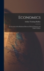 Economics : An Account of the Relations Between Private Property and Public Welfare - Book