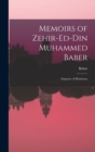 Memoirs of Zehir-Ed-Din Muhammed Baber : Emperor of Hindustan - Book