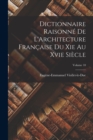 Dictionnaire Raisonne De L'Architecture Francaise Du Xie Au Xvie Siecle; Volume 10 - Book