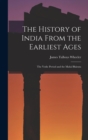 The History of India From the Earliest Ages : The Vedic Period and the Maha Bharata - Book