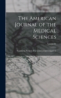 The American Journal of the Medical Sciences; Volume 85 - Book