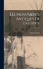 Les Monuments Antiques De L'algerie; Volume 1 - Book