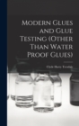 Modern Glues and Glue Testing (Other Than Water Proof Glues) - Book