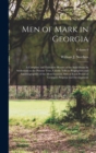 Men of Mark in Georgia : A Complete and Elaborate History of the State From Its Settlement to the Present Time, Chiefly Told in Biographies and Autobiographies of the Most Eminent Men of Each Period o - Book
