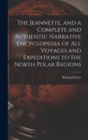 The Jeannette, and a Complete and Authentic Narrative Encyclopedia of All Voyages and Expeditions to the North Polar Regions - Book
