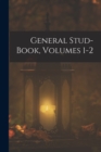 General Stud-Book, Volumes 1-2 - Book