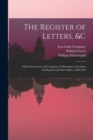 The Register of Letters, &c : Of the Governour and Company of Merchants of London Trading Into the East Indies, 1600-1619 - Book