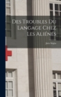Des Troubles Du Langage Chez Les Alienes - Book