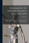 Biography of Donna Olimpia Maldachini : The Sister-In-Law and Bonne Amie of Pope Innocent X., and Who Governed the Church of Rome From the Year 1644 to the Year 1655, With Unlimited Sway - Book