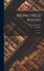 Prometheus Bound : A Tragedy - Book