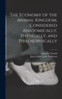 The Economy of the Animal Kingdom, Considered Anatomically, Physically, and Philosophically - Book