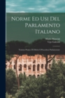 Norme Ed Usi Del Parlamento Italiano : Trattato Pratico Di Diritto E Procedura Parlamentare - Book
