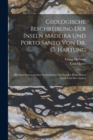 Geologische Beschreibung Der Inseln Madeira Und Porto Santo Von Dr. G. Hartung : Mit Dem Systematischen Verzeichnisse Der Fossilen Reste Dieser Inseln Und Der Azoren - Book