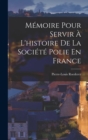 Memoire Pour Servir A L'histoire De La Societe Polie En France - Book