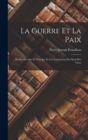 La Guerre Et La Paix : Recherches Sur Le Principe Et La Constitution Du Droit Des Gens - Book