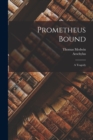 Prometheus Bound : A Tragedy - Book