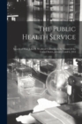 The Public Health Service : Speech of Hon. John D. Works of California in the Senate of the United States, January 5 and 6, 1915 - Book