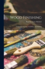 Wood Finishing : Comprising Staining, Varnishing, and Polishing - Book