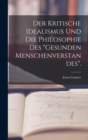 Der Kritische Idealismus Und Die Philosophie Des "Gesunden Menschenverstandes". - Book