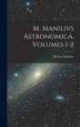 M. Manilivs Astronomica, Volumes 1-2 - Book